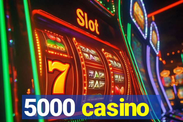 5000 casino