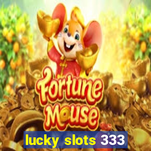 lucky slots 333