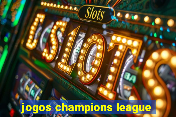 jogos champions league