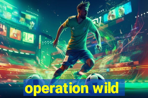 operation wild