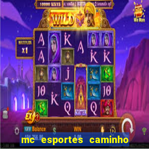 mc esportes caminho da sorte