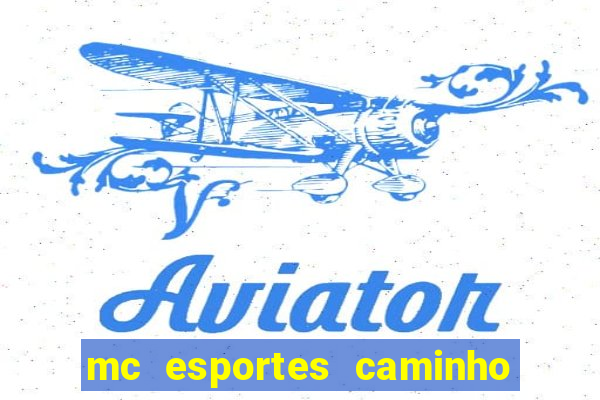 mc esportes caminho da sorte