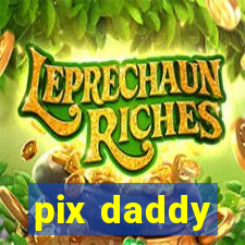 pix daddy