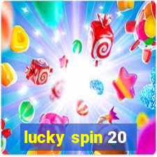 lucky spin 20