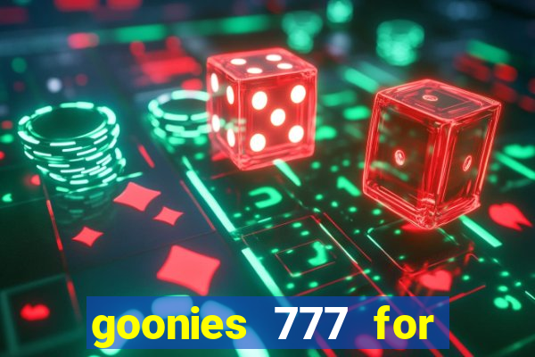 goonies 777 for slot games