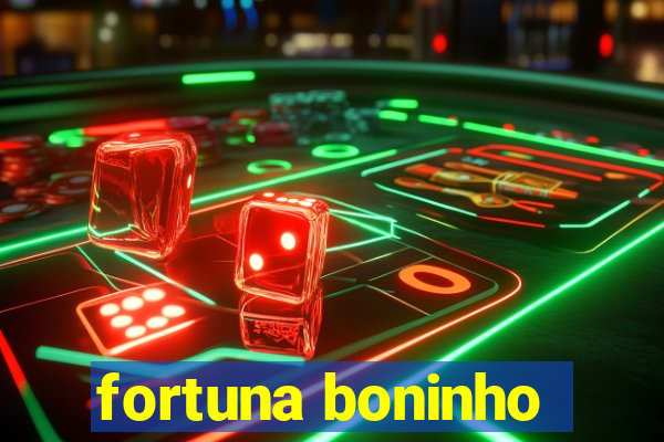 fortuna boninho