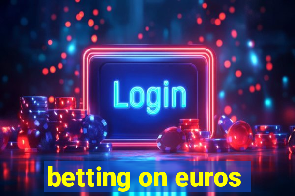 betting on euros