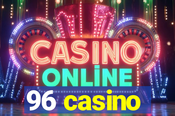 96 casino