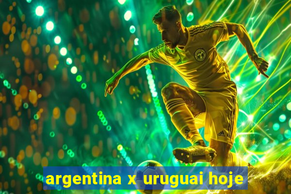 argentina x uruguai hoje