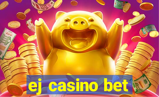 ej casino bet