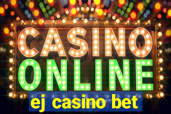 ej casino bet