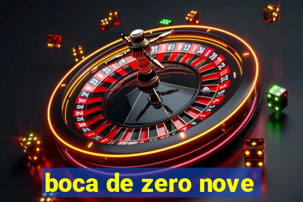 boca de zero nove