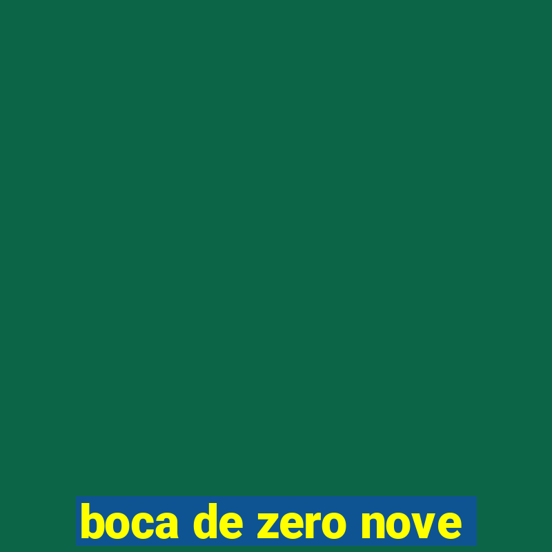 boca de zero nove