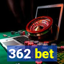 362 bet