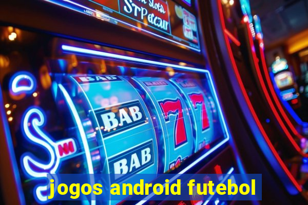 jogos android futebol