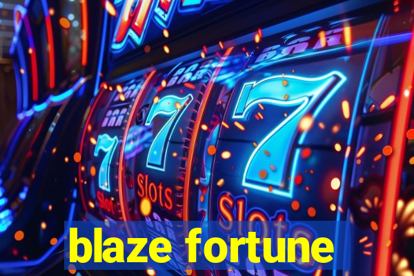 blaze fortune