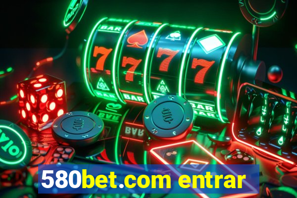 580bet.com entrar