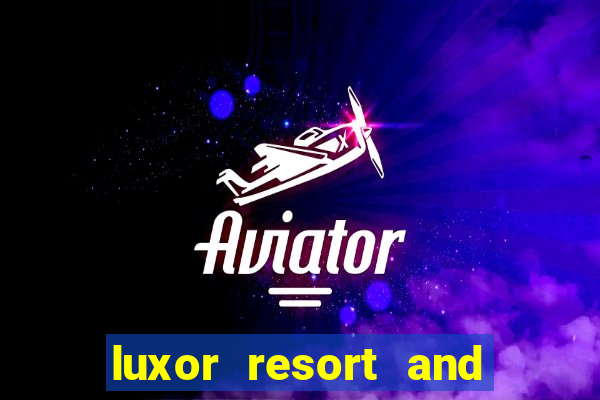 luxor resort and casino hotel