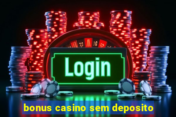 bonus casino sem deposito