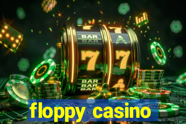 floppy casino