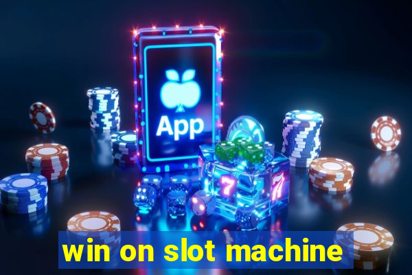 win on slot machine