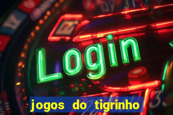 jogos do tigrinho que da bonus no cadastro