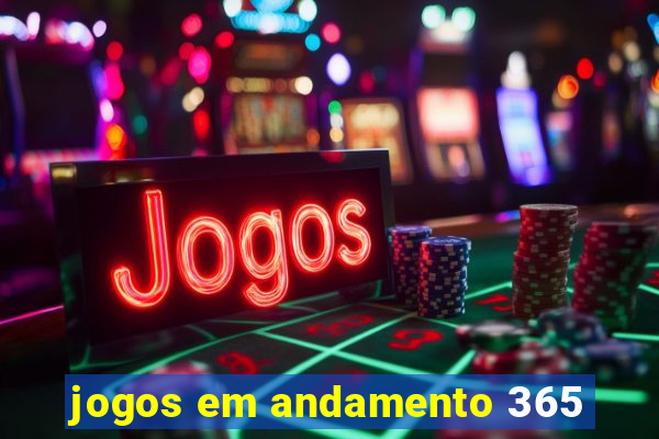 jogos em andamento 365