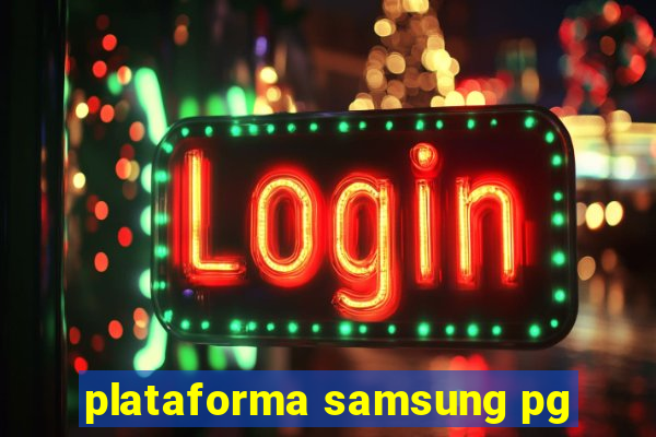 plataforma samsung pg