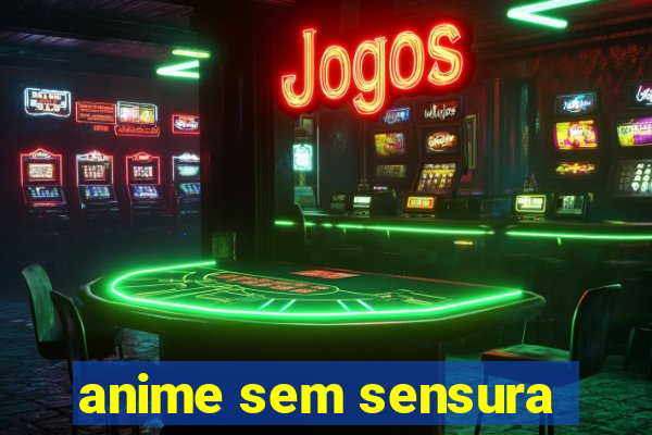 anime sem sensura