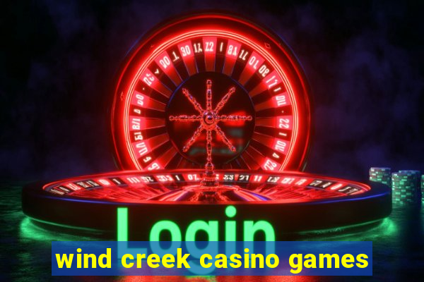 wind creek casino games