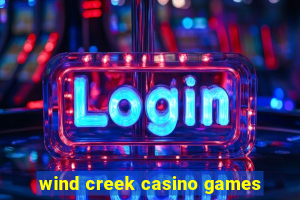 wind creek casino games