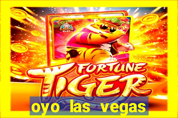 oyo las vegas hotel & casino