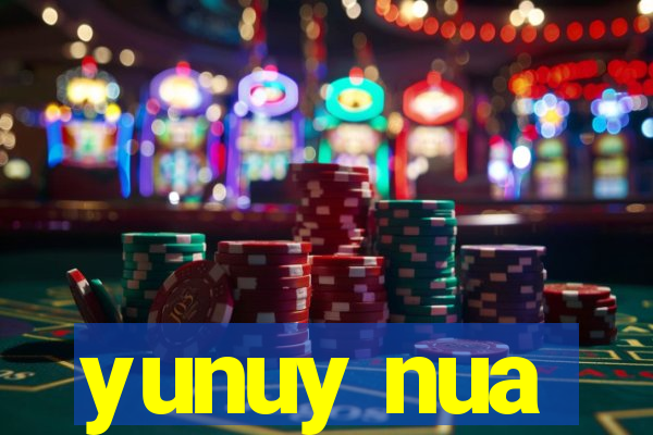 yunuy nua