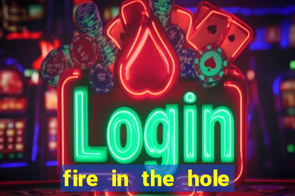 fire in the hole casino game