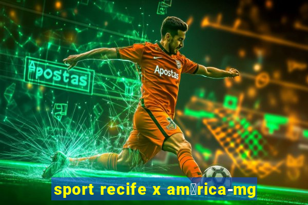 sport recife x am茅rica-mg