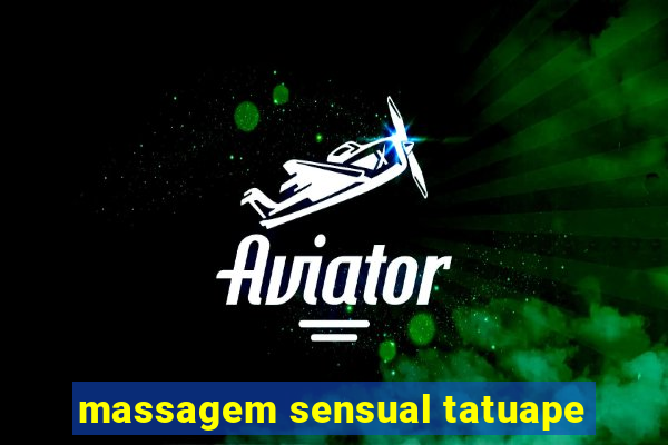 massagem sensual tatuape