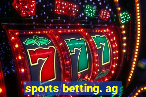 sports betting. ag