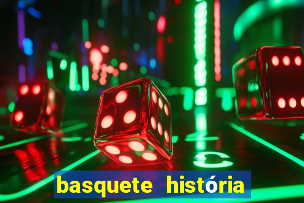 basquete história e regras