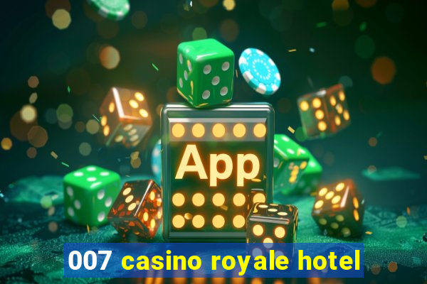 007 casino royale hotel