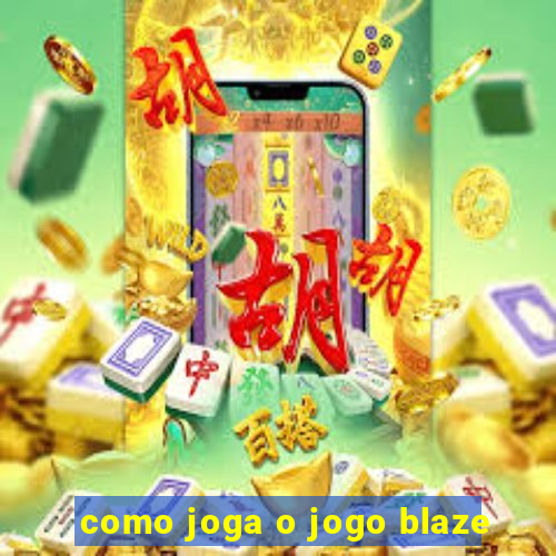 como joga o jogo blaze