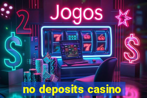 no deposits casino