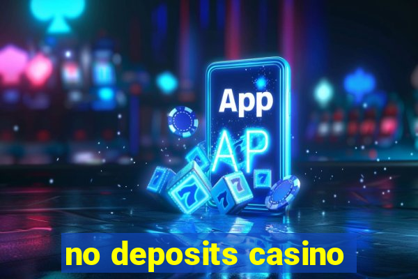 no deposits casino