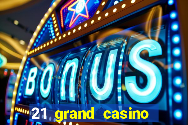 21 grand casino bonus codes