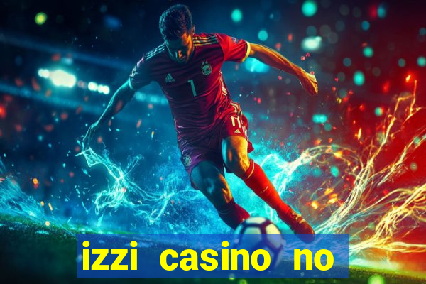 izzi casino no deposit bonus