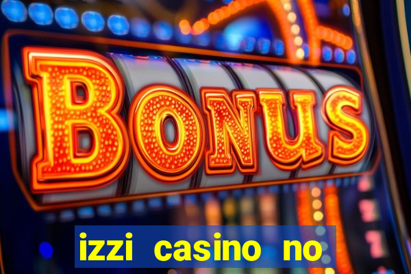 izzi casino no deposit bonus