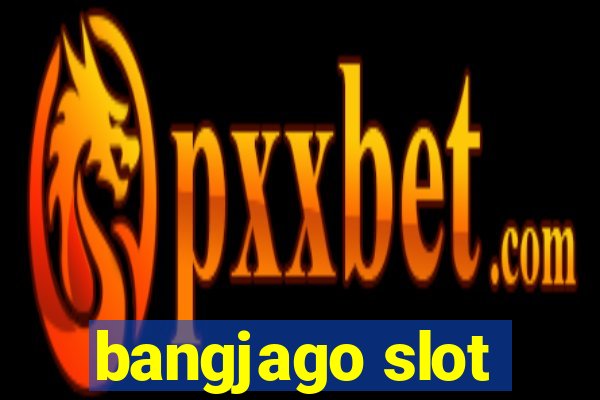 bangjago slot