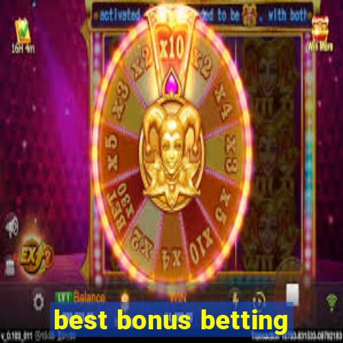 best bonus betting