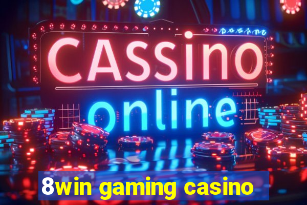 8win gaming casino