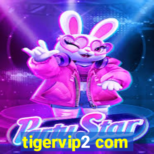 tigervip2 com