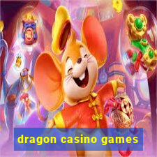 dragon casino games